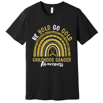 Be Bold Go Gold Childhood Cancer Awareness Rainbow Ribbon Premium T-Shirt