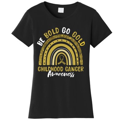 Be Bold Go Gold Childhood Cancer Awareness Rainbow Ribbon Women's T-Shirt