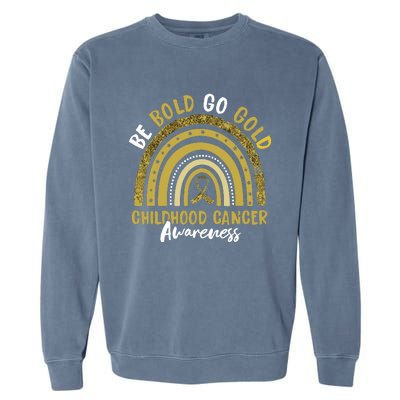 Be Bold Go Gold Childhood Cancer Awareness Rainbow Ribbon Garment-Dyed Sweatshirt