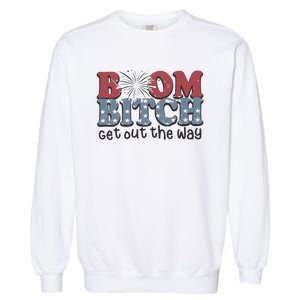 Boom Bitch Get Out The Way Fireworks Funny Garment-Dyed Sweatshirt