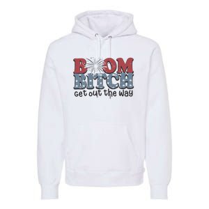 Boom Bitch Get Out The Way Fireworks Funny Premium Hoodie