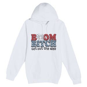 Boom Bitch Get Out The Way Fireworks Funny Premium Pullover Hoodie