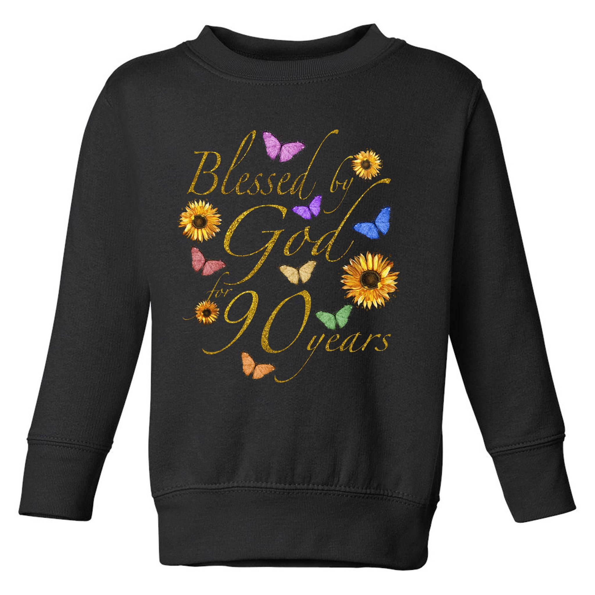 Blessed By God For 90 Year Butterfly Sunflower 90th Birthday Toddler Sweatshirt