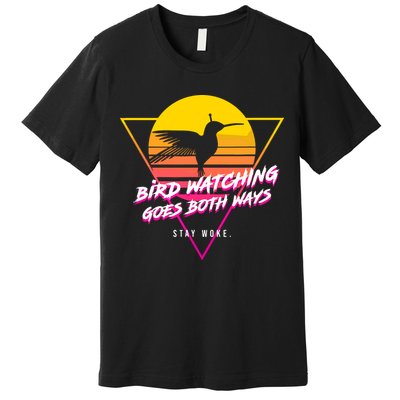 Birds Birdwatching Goes Both Ways They Arent Real Truth Meme Premium T-Shirt