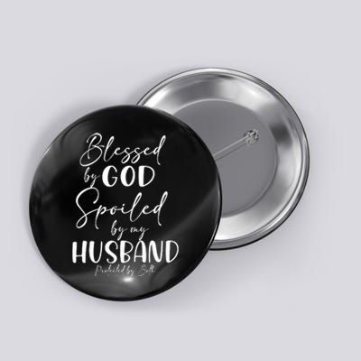 Blessed By God Spoiled By My Husband Protected By Both Funny Gift Button