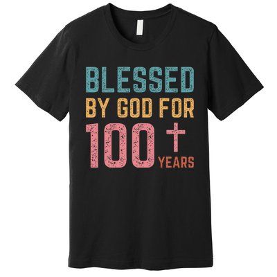 Blessed By God For 100 Years Old Religious Premium T-Shirt