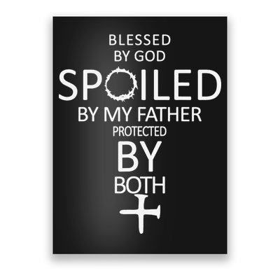 Blessed By God Spoiled By My Fahter Protected By Both Funny Poster