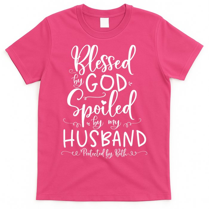 Blessed By God Spoiled By My Husband Protected By Both T-Shirt