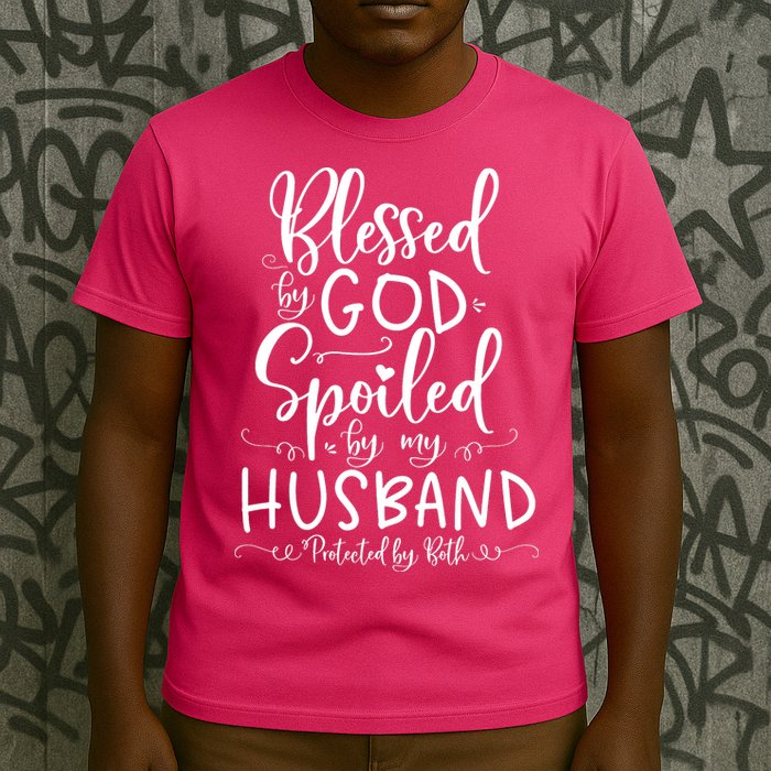 Blessed By God Spoiled By My Husband Protected By Both T-Shirt