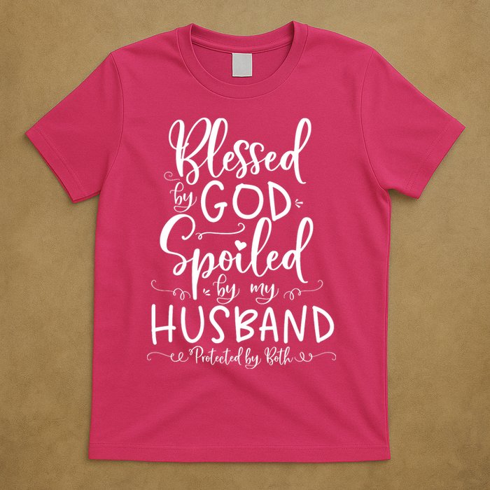 Blessed By God Spoiled By My Husband Protected By Both T-Shirt
