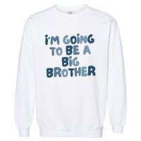 Big Brother Gift Birth Announcement Brother Gift Garment-Dyed Sweatshirt