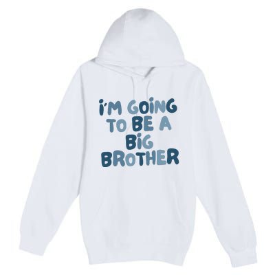 Big Brother Gift Birth Announcement Brother Gift Premium Pullover Hoodie