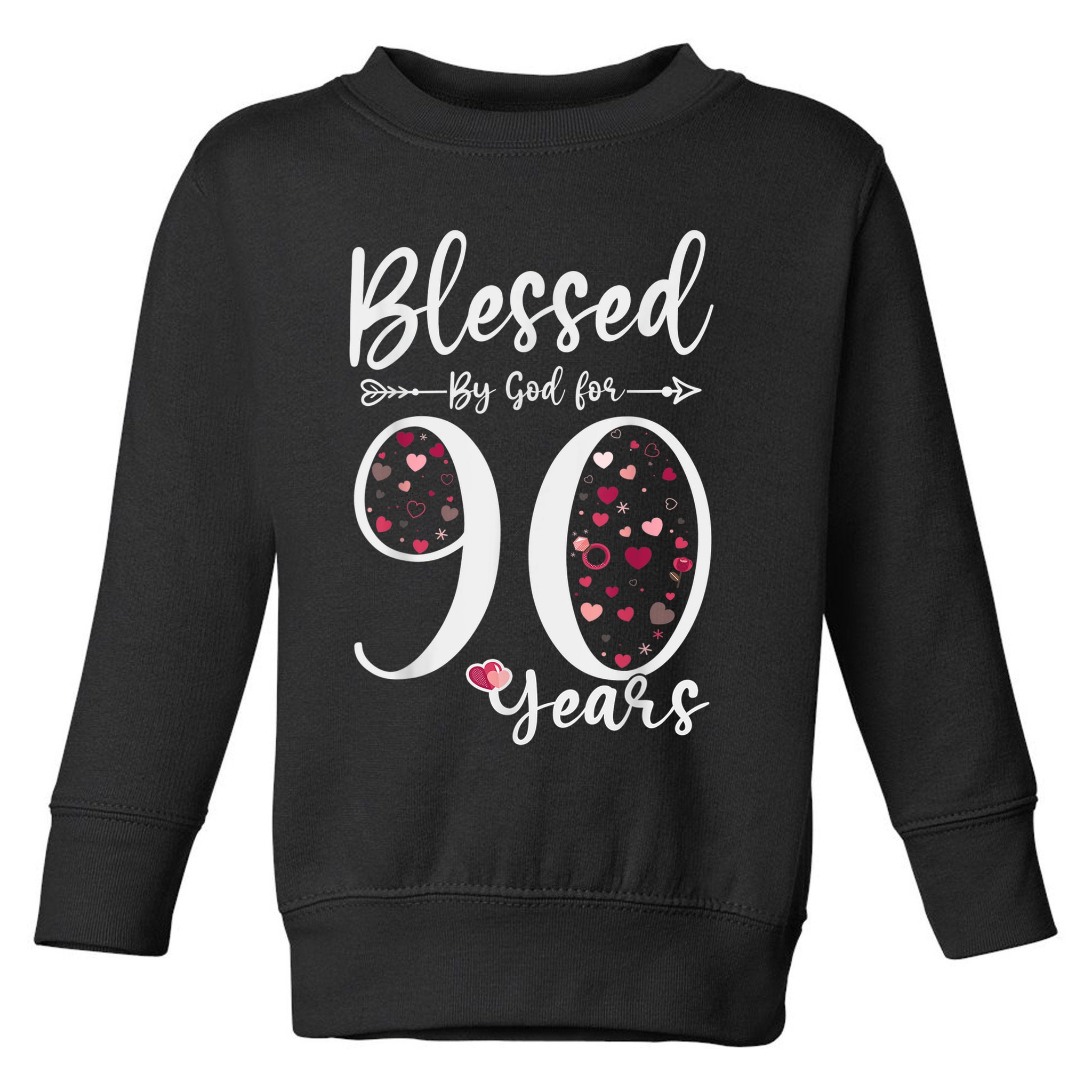 Blessed by God For 90 Years Old 90th Birthday Gift For WoM.e.n Toddler Sweatshirt