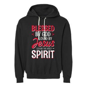 Blessed By God Loved By Jesus Led By The Holy Spirit Garment-Dyed Fleece Hoodie