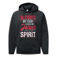 Blessed By God Loved By Jesus Led By The Holy Spirit Performance Fleece Hoodie