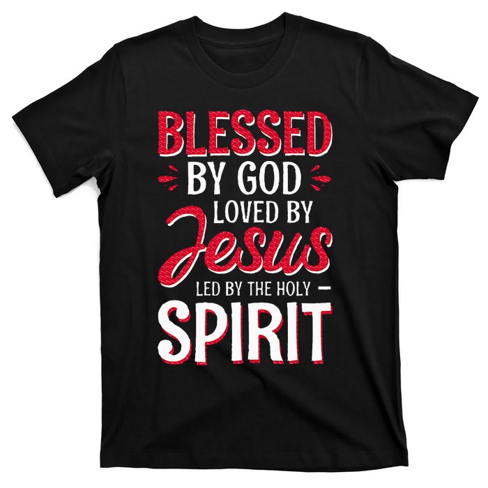 Blessed By God Loved By Jesus Led By The Holy Spirit T-Shirt