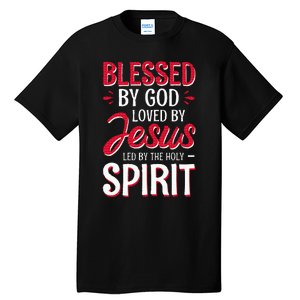 Blessed By God Loved By Jesus Led By The Holy Spirit Tall T-Shirt