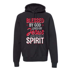 Blessed By God Loved By Jesus Led By The Holy Spirit Premium Hoodie