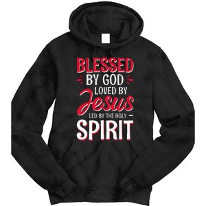 Blessed By God Loved By Jesus Led By The Holy Spirit Tie Dye Hoodie