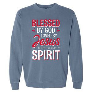 Blessed By God Loved By Jesus Led By The Holy Spirit Garment-Dyed Sweatshirt