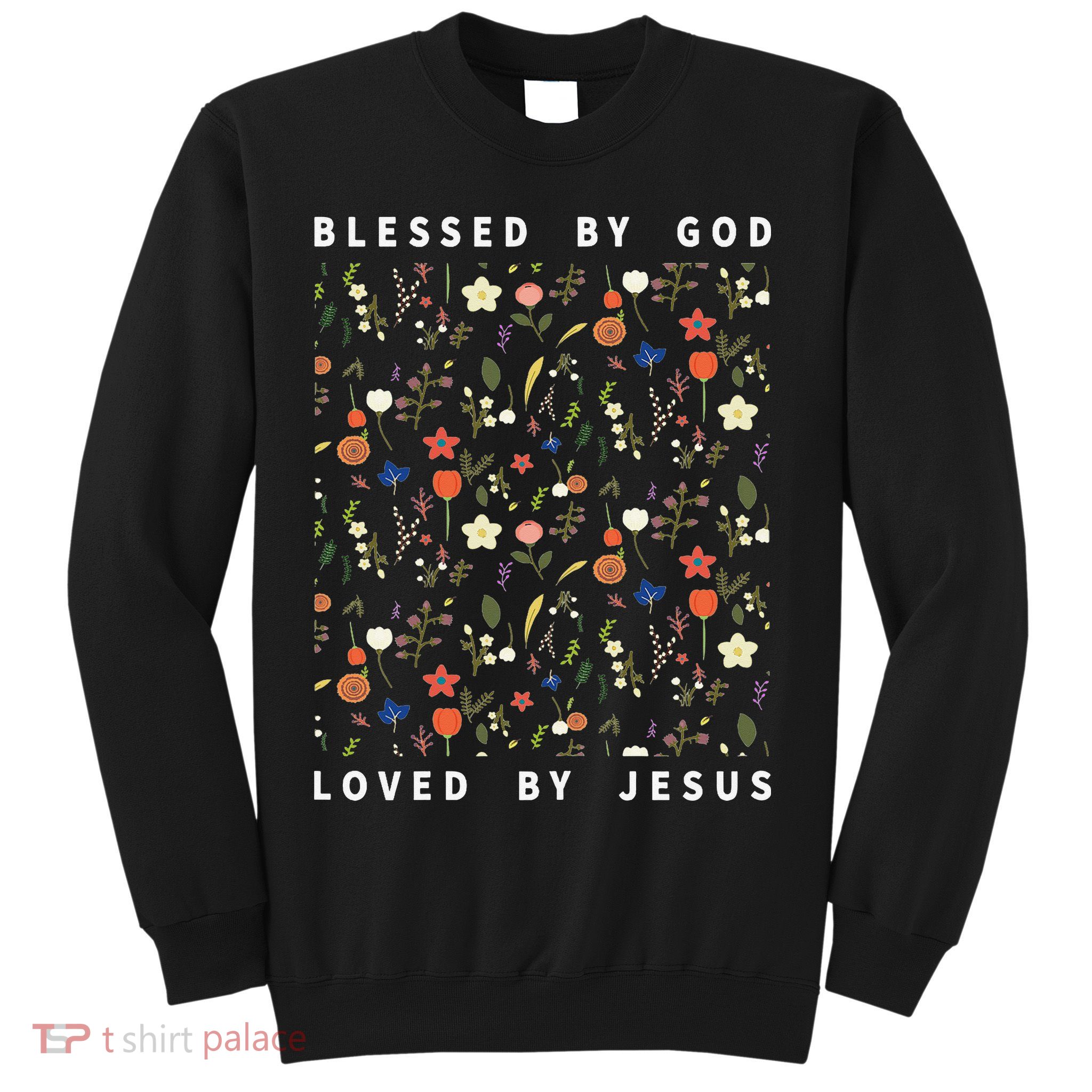 Blessed By God Loved By Jesus Wildflower Christian Sweatshirt