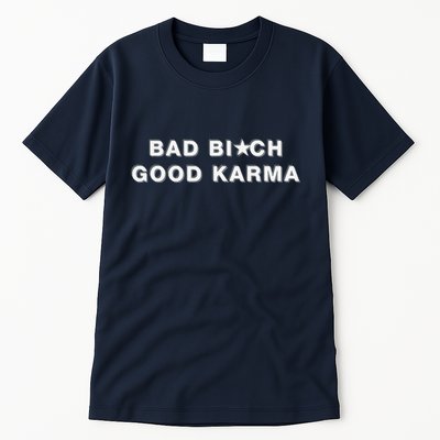 Bad Bitch Good Karma Tall T-Shirt