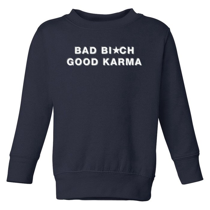 Bad Bitch Good Karma Toddler Sweatshirt