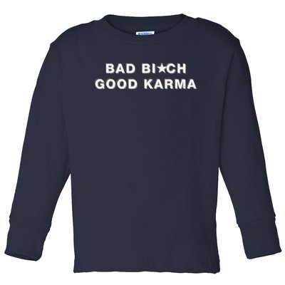 Bad Bitch Good Karma Toddler Long Sleeve Shirt