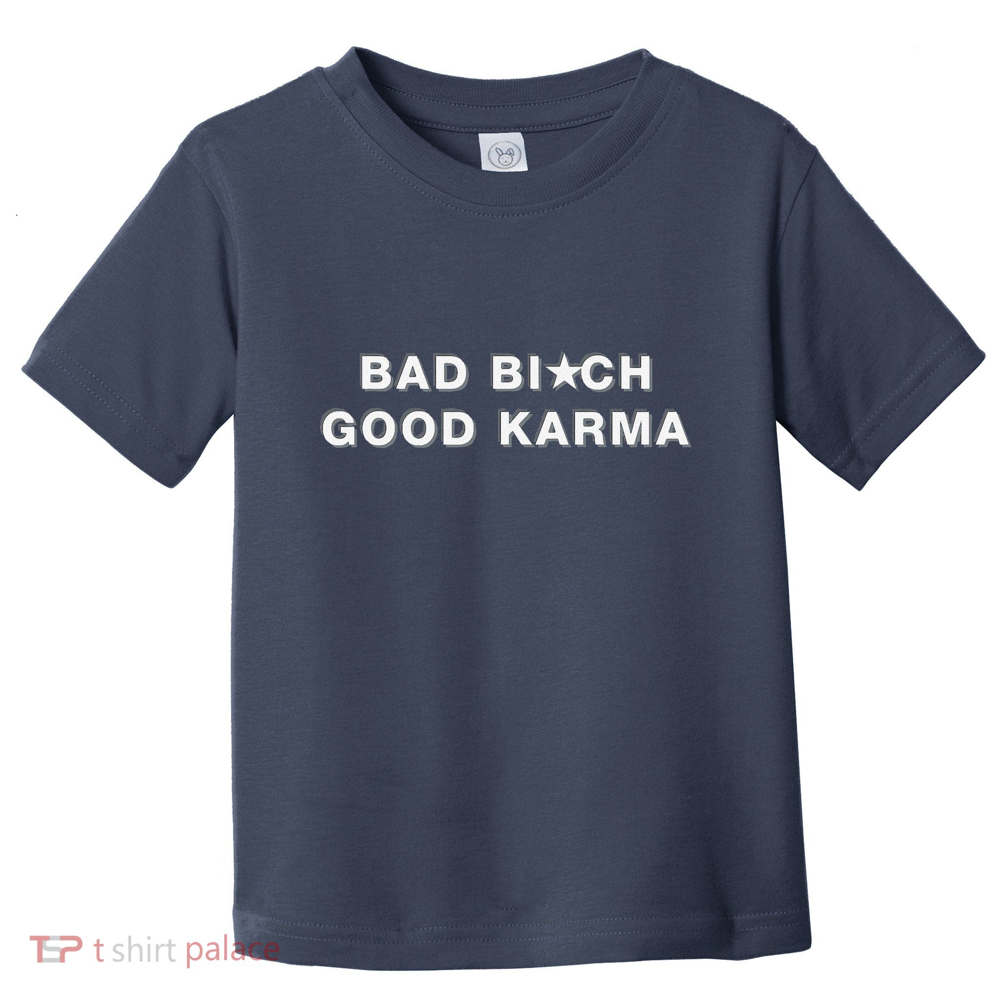 Bad Bitch Good Karma Toddler T-Shirt