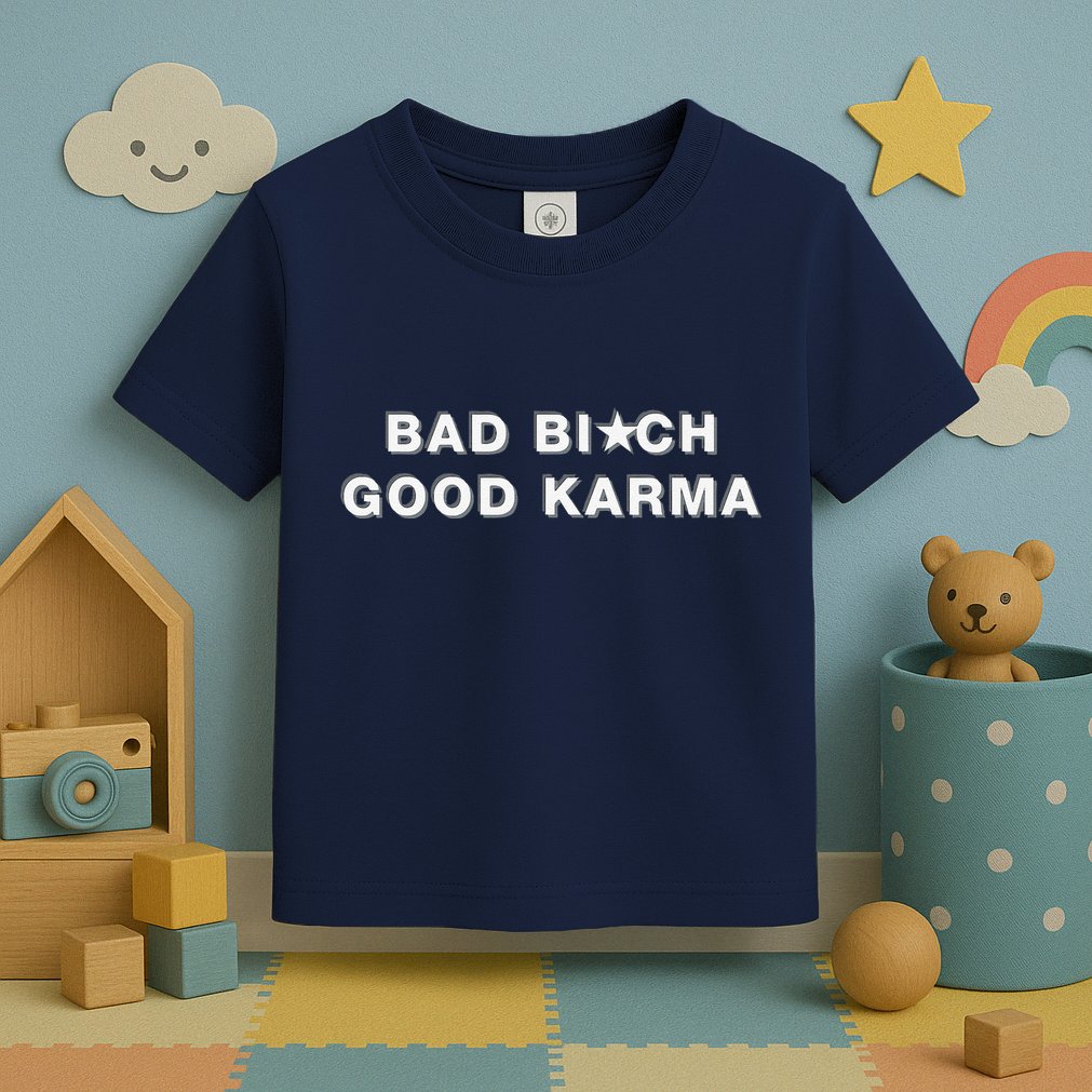 Bad Bitch Good Karma Toddler T-Shirt