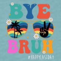 Bye Bruh Happy Last Day Of School Retro Hippie Sueded Cloud Jersey T-Shirt