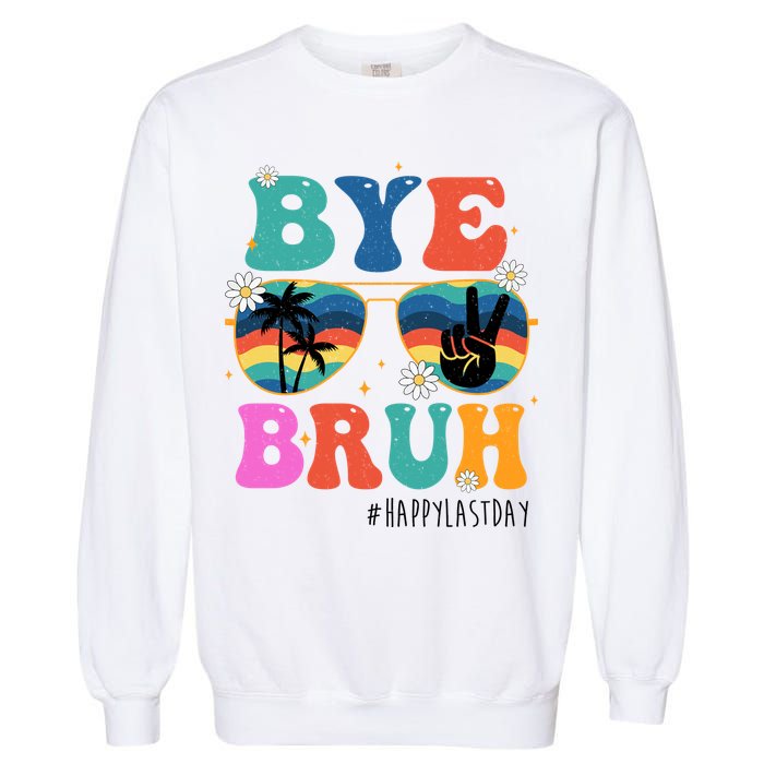 Bye Bruh Happy Last Day Of School Retro Hippie Garment-Dyed Sweatshirt