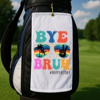 Bye Bruh Happy Last Day Of School Retro Hippie Golf Towel