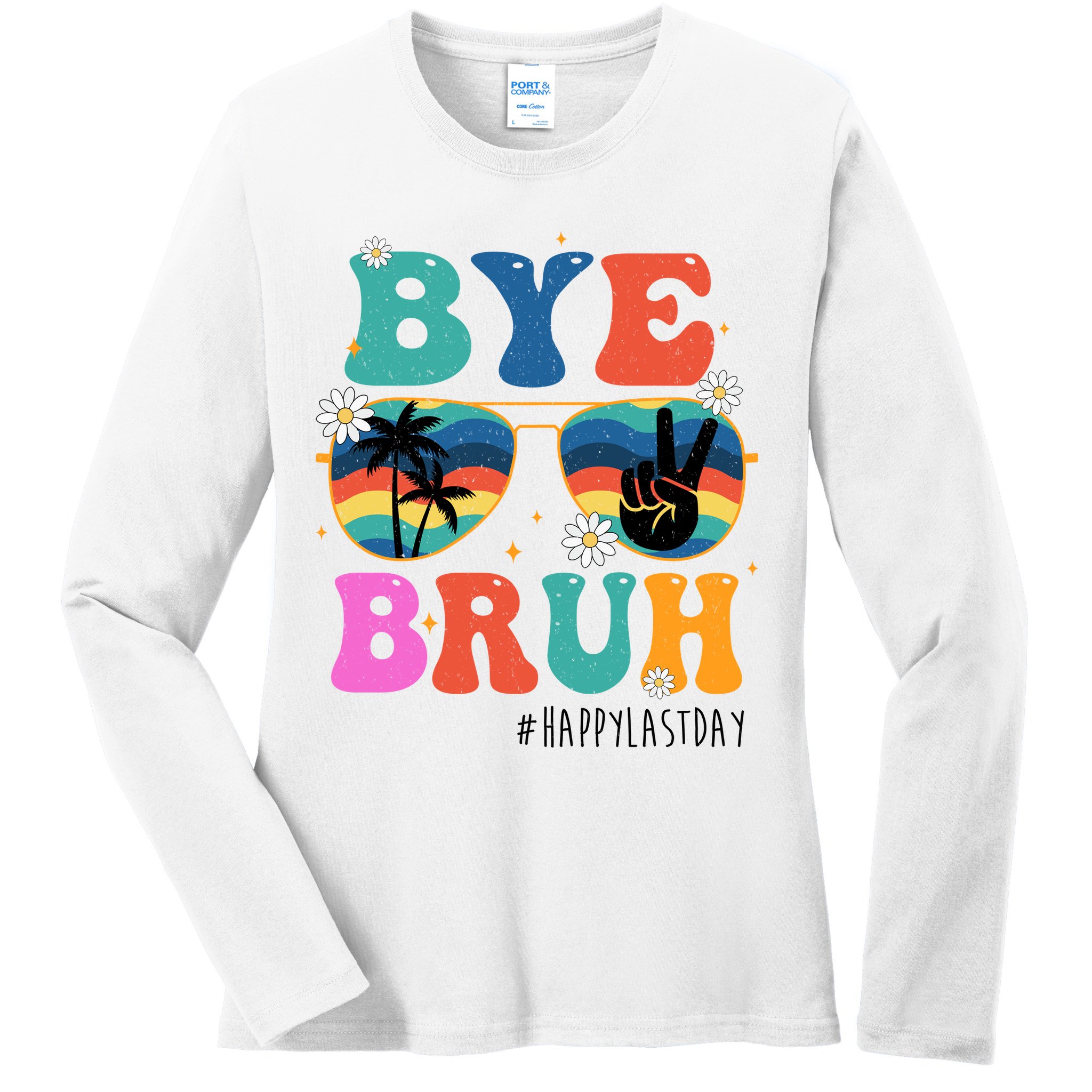Bye Bruh Happy Last Day Of School Retro Hippie Ladies Long Sleeve Shirt
