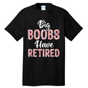 Big Boobs Have Retired Funny Breast Reduction Surgery Floral Tall T-Shirt