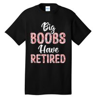 Big Boobs Have Retired Funny Breast Reduction Surgery Floral Tall T-Shirt