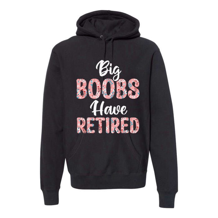 Big Boobs Have Retired Funny Breast Reduction Surgery Floral Premium Hoodie