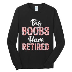 Big Boobs Have Retired Funny Breast Reduction Surgery Floral Tall Long Sleeve T-Shirt