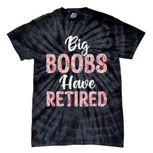 Big Boobs Have Retired Funny Breast Reduction Surgery Floral Tie-Dye T-Shirt