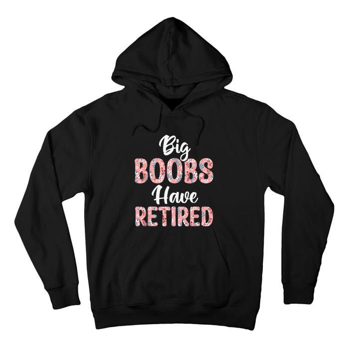 Big Boobs Have Retired Funny Breast Reduction Surgery Floral Tall Hoodie