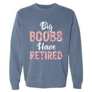 Big Boobs Have Retired Funny Breast Reduction Surgery Floral Garment-Dyed Sweatshirt