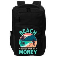 Beach Better Have My Money Metal Detector Funny Retro Bitch Better Have My Money  Impact Tech Backpack