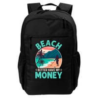 Beach Better Have My Money Metal Detector Funny Retro Bitch Better Have My Money  Backpack