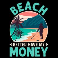 Beach Better Have My Money Metal Detector Funny Retro Bitch Better Have My Money  Backpack
