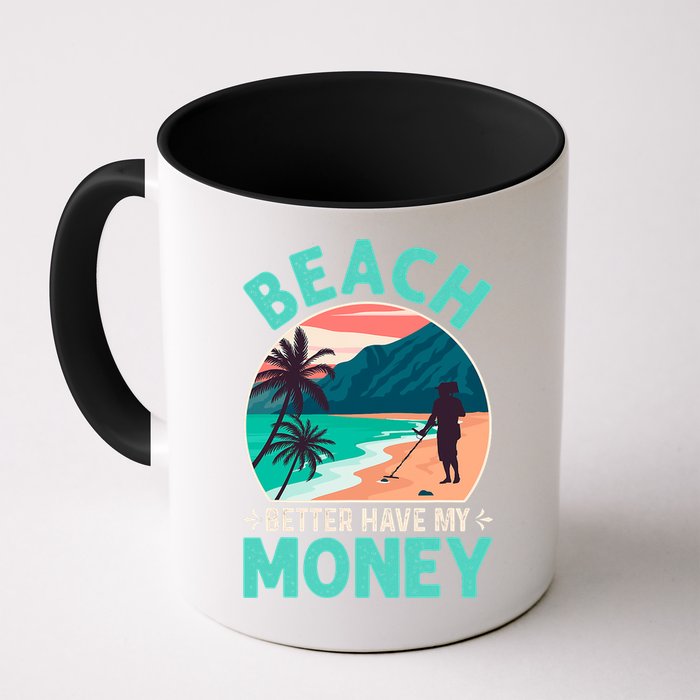 Beach Better Have My Money Metal Detector Funny Retro Bitch Better Have My Money  Mug