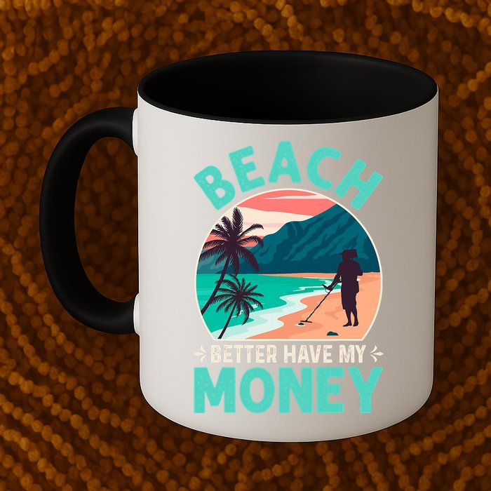 Beach Better Have My Money Metal Detector Funny Retro Bitch Better Have My Money  Mug