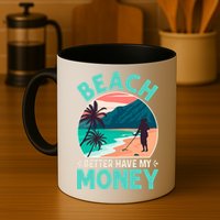 Beach Better Have My Money Metal Detector Funny Retro Bitch Better Have My Money  Mug