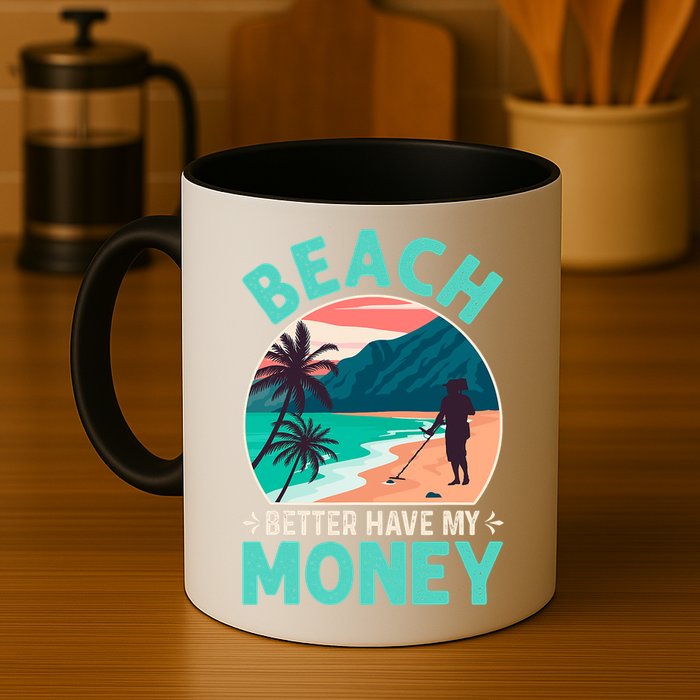 Beach Better Have My Money Metal Detector Funny Retro Bitch Better Have My Money  Mug