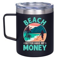 Beach Better Have My Money Metal Detector Funny Retro Bitch Better Have My Money  12oz Stainless Steel Coffee Mug