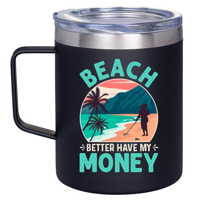 Beach Better Have My Money Metal Detector Funny Retro Bitch Better Have My Money  12oz Stainless Steel Coffee Mug